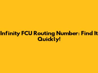 Infinity FCU Routing Number: Find It Quickly!