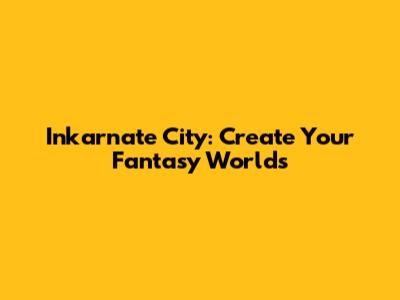 Inkarnate City: Create Your Fantasy Worlds
