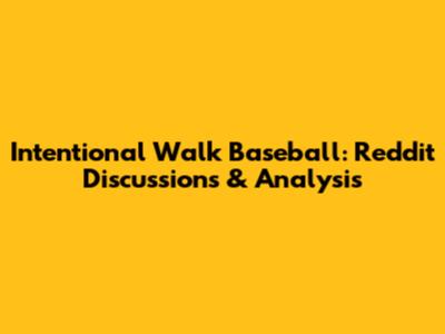 Intentional Walk Baseball: Reddit Discussions & Analysis