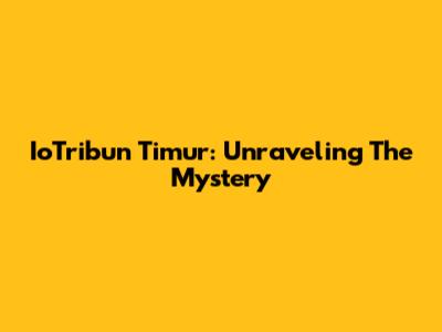 IoTribun Timur: Unraveling The Mystery