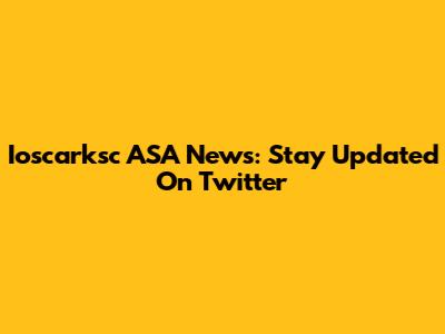 Ioscarksc ASA News: Stay Updated On Twitter