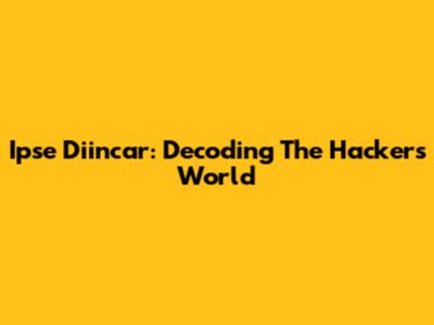 Ipse Diincar: Decoding The Hacker's World