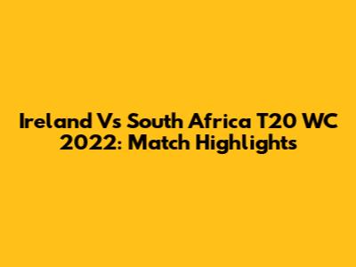 Ireland Vs South Africa T20 WC 2022: Match Highlights