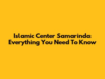 Islamic Center Samarinda: Everything You Need To Know