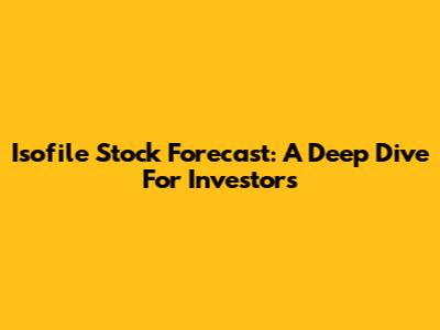 Isofile Stock Forecast: A Deep Dive For Investors