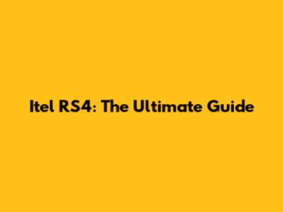 Itel RS4: The Ultimate Guide