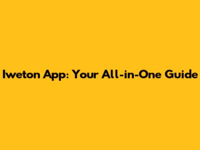 Iweton App: Your All-in-One Guide