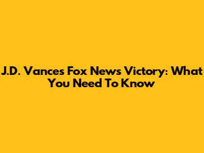 J.D. Vance's Fox News Victory: What You Need To Know