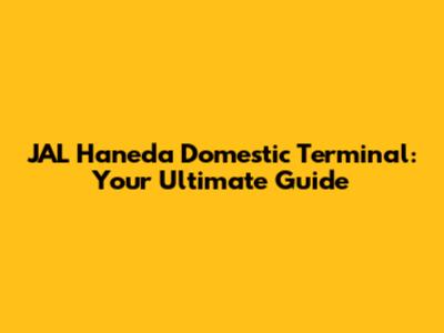 JAL Haneda Domestic Terminal: Your Ultimate Guide