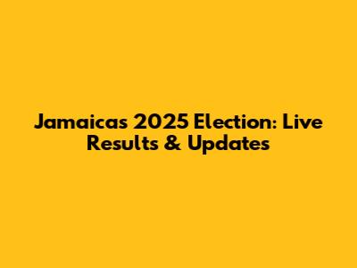 Jamaica's 2025 Election: Live Results & Updates