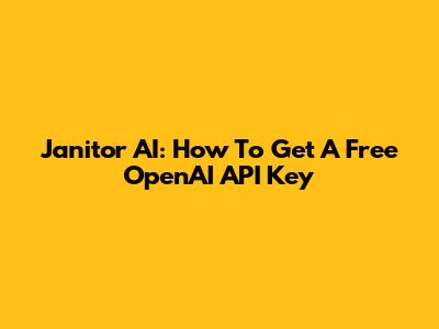 Janitor AI: How To Get A Free OpenAI API Key