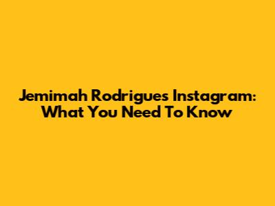 Jemimah Rodrigues' Instagram: What You Need To Know