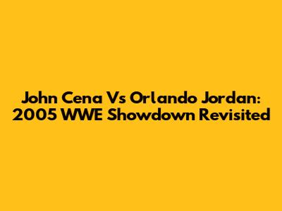 John Cena Vs Orlando Jordan: 2005 WWE Showdown Revisited