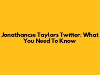 Jonathancse Taylor's Twitter: What You Need To Know