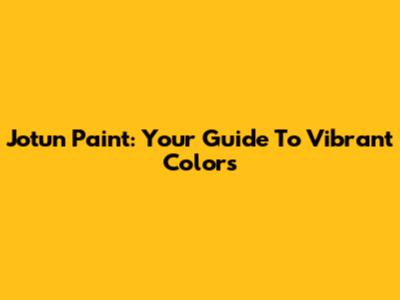 Jotun Paint: Your Guide To Vibrant Colors