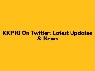 KKP RI On Twitter: Latest Updates & News