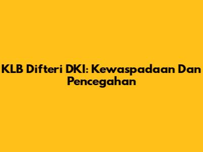 KLB Difteri DKI: Kewaspadaan Dan Pencegahan