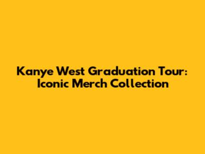 Kanye West Graduation Tour: Iconic Merch Collection