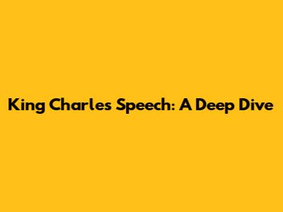 King Charles' Speech: A Deep Dive