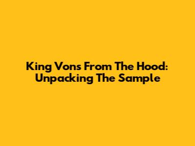 King Von's "From The Hood": Unpacking The Sample