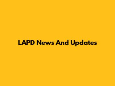 LAPD News And Updates