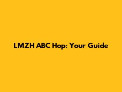 LMZH ABC Hop: Your Guide