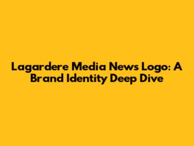 Lagardere Media News Logo: A Brand Identity Deep Dive