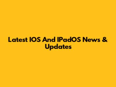Latest IOS And IPadOS News & Updates