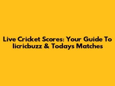 Live Cricket Scores: Your Guide To Iicricbuzz & Today's Matches
