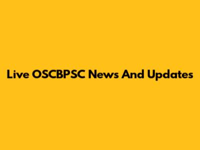 Live OSCBPSC News And Updates