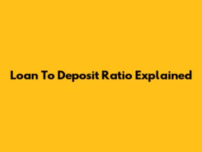 Loan To Deposit Ratio Explained