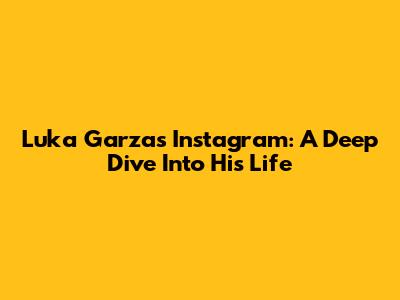 Luka Garza's Instagram: A Deep Dive Into His Life