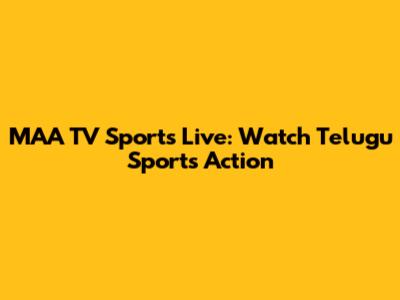 MAA TV Sports Live: Watch Telugu Sports Action