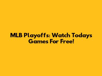 MLB Playoffs: Watch Today's Games For Free!
