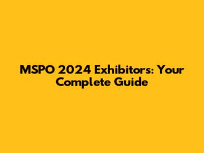 MSPO 2024 Exhibitors: Your Complete Guide