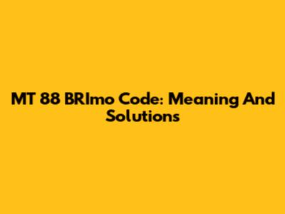 MT 88 BRImo Code: Meaning And Solutions