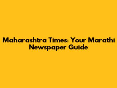 Maharashtra Times: Your Marathi Newspaper Guide