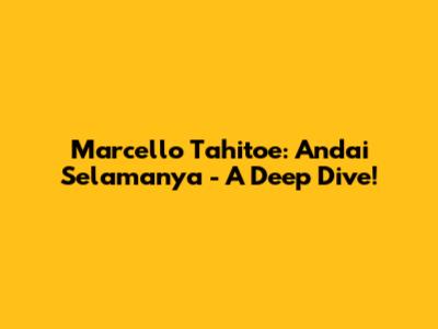 Marcello Tahitoe: Andai Selamanya - A Deep Dive!