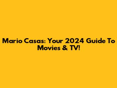 Mario Casas: Your 2024 Guide To Movies & TV!