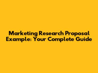 Marketing Research Proposal Example: Your Complete Guide