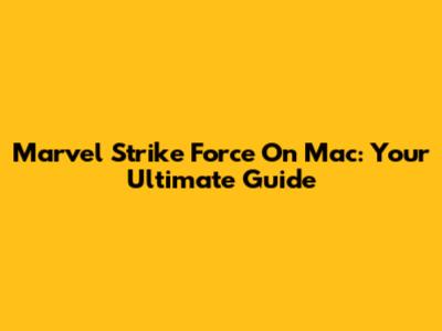 Marvel Strike Force On Mac: Your Ultimate Guide