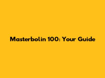 Masterbolin 100: Your Guide