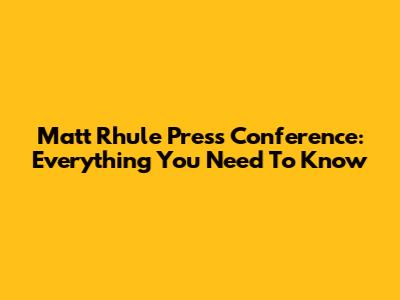 Matt Rhule Press Conference: Everything You Need To Know