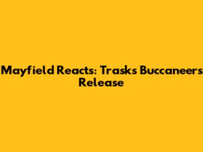 Mayfield Reacts: Trask's Buccaneers Release