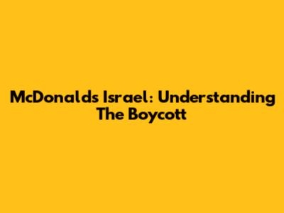 McDonald's Israel: Understanding The Boycott