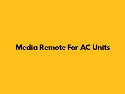 Media Remote For AC Units