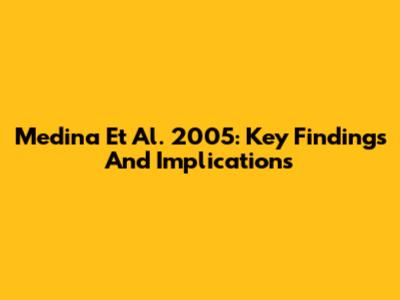 Medina Et Al. 2005: Key Findings And Implications