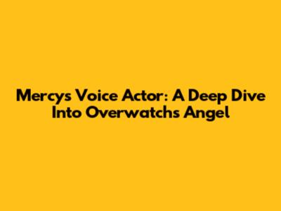 Mercy's Voice Actor: A Deep Dive Into Overwatch's Angel