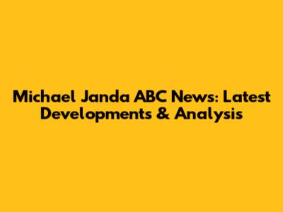 Michael Janda ABC News: Latest Developments & Analysis