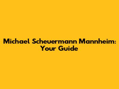 Michael Scheuermann Mannheim: Your Guide
